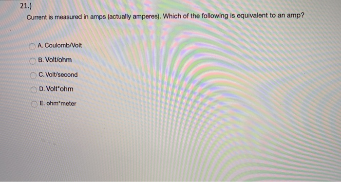 Solved 21 Current Is Measured In Amps actually Amperes Chegg