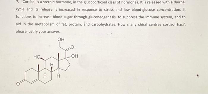 Solved 7. Cortisol is a steroid hormone, in the | Chegg.com