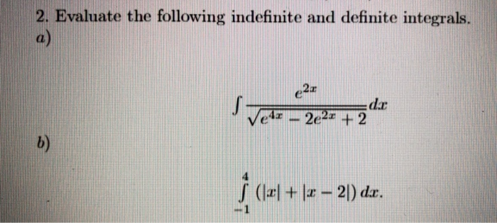 Solved 2. Evaluate The Following Indefinite And Definite | Chegg.com