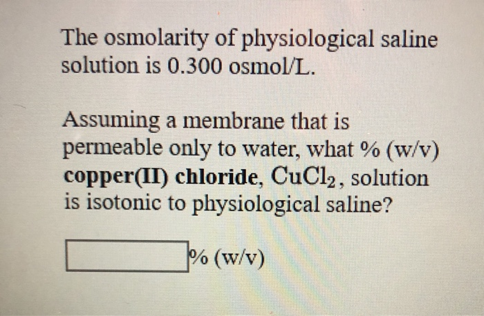 Solved The osmolarity of physiological saline solution is | Chegg.com