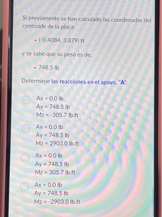 Si previamente se han calculado las coordenadas de centroide de la placa: - \( (-0.4084,3.879) \mathrm{ft} \) y se sabe que s