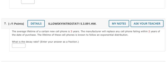 The average lifetime of a certain new cell phone is 3 years. The manufacturer will replace any cell phone failing within 2 ye