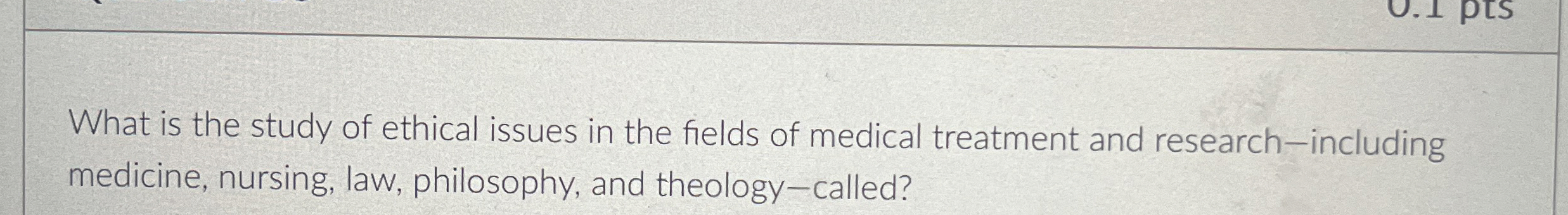 Solved What is the study of ethical issues in the fields of | Chegg.com