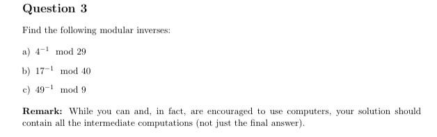 Solved Question 3 Find the following modular inverses: a) | Chegg.com