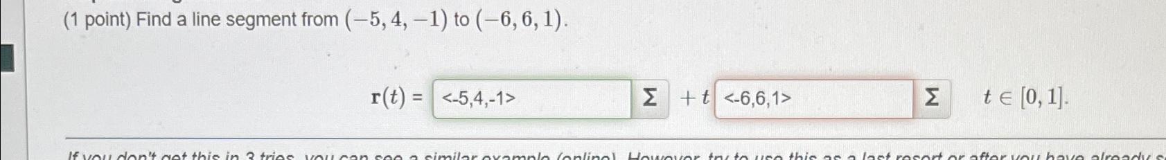 Solved (1 ﻿point) ﻿Find a line segment from (-5,4,-1) ﻿to | Chegg.com