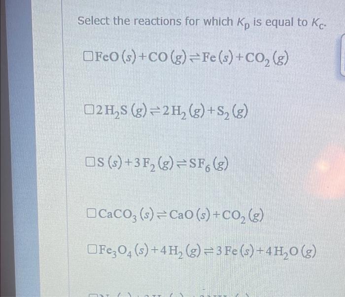 Solved Select the reactions for which Kp is equal to Kc. Chegg