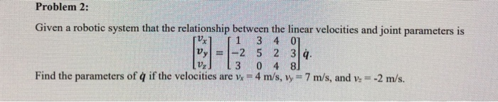 Solved Problem 2: Given a robotic system that the | Chegg.com