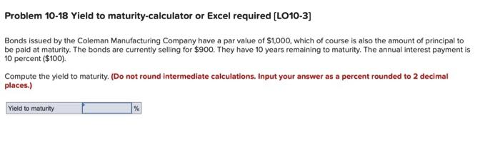 Solved Problem 10 18 Yield To Maturity Calculator Or Exce Chegg Com