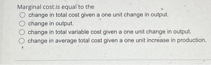 Solved Marginal cost is equal to the change in total cost | Chegg.com