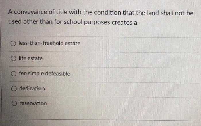 Solved A conveyance of title with the condition that the | Chegg.com