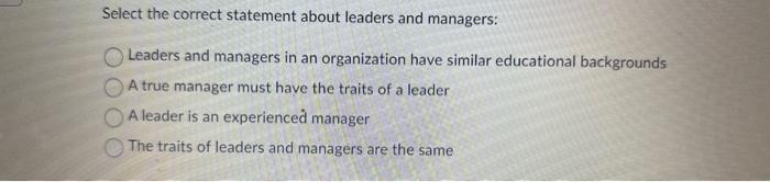 Solved Select the correct statement about leaders and | Chegg.com