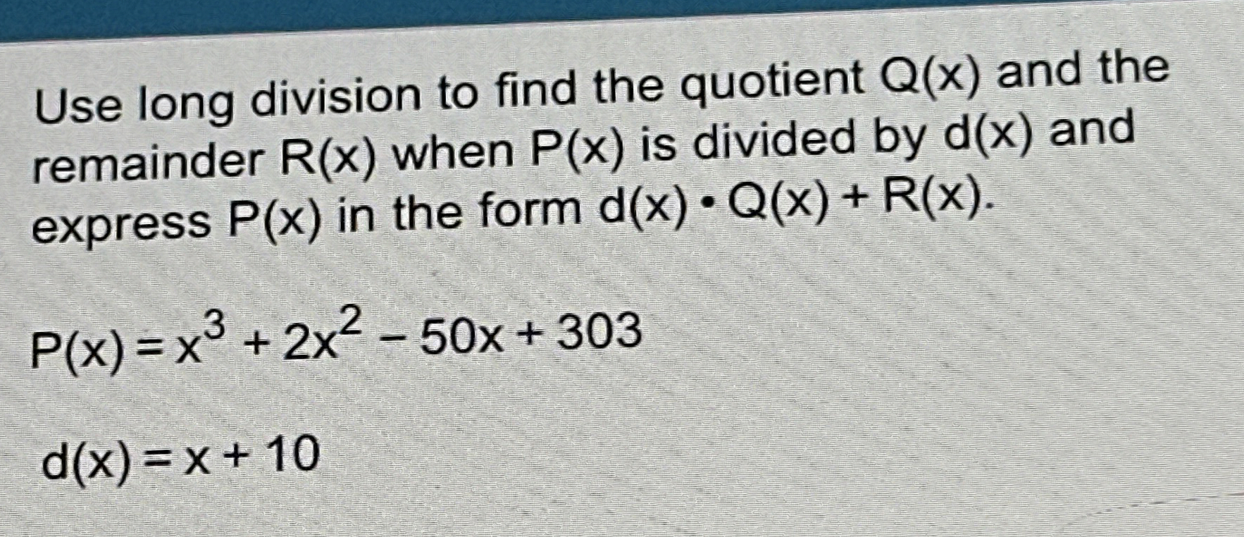 Solved Use long division to find the quotient Q(x) ﻿and