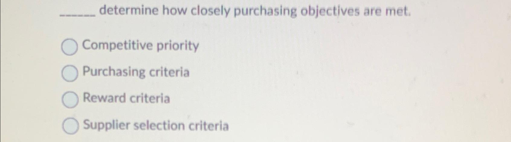 Solved determine how closely purchasing objectives are | Chegg.com