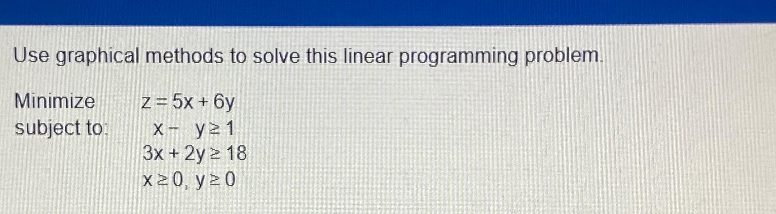 Solved Use graphical methods to solve this linear | Chegg.com