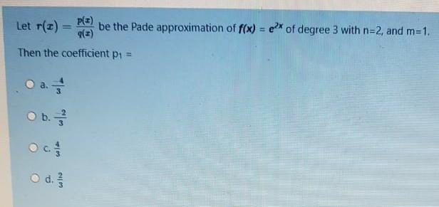 Solved Let R P E 9 E Be The Pade Approximation Of F X Chegg Com