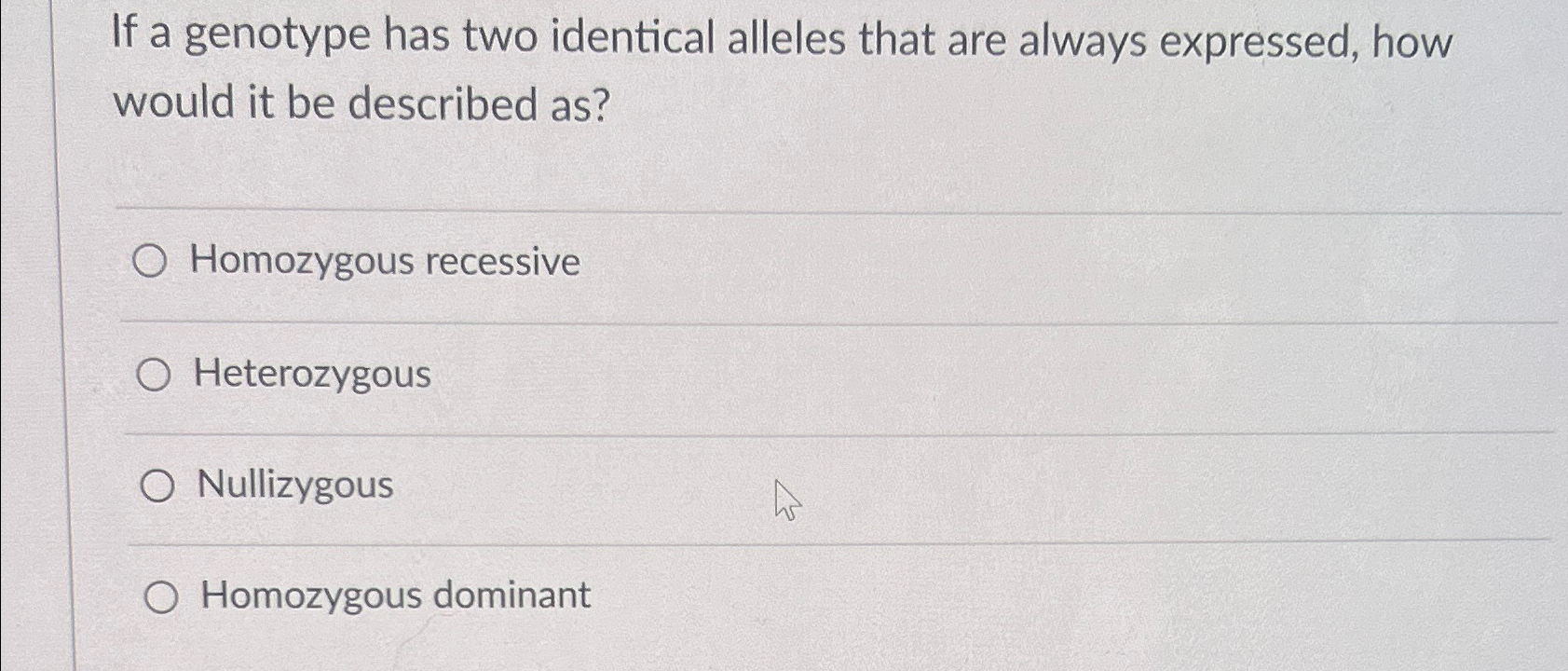 Solved If a genotype has two identical alleles that are | Chegg.com
