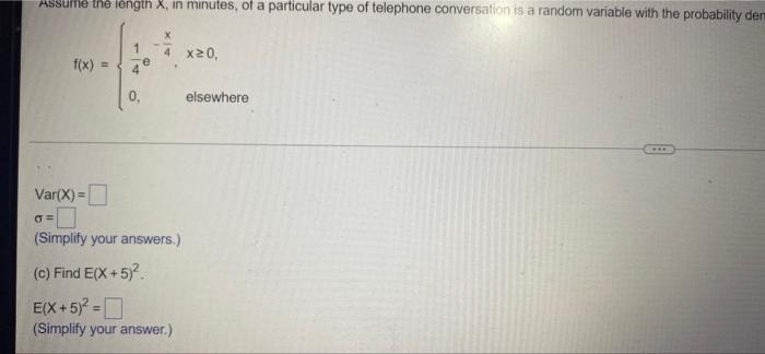 Assume the length X, in minutes, of a particular type of telephone conversation is a random variable with the probability dem