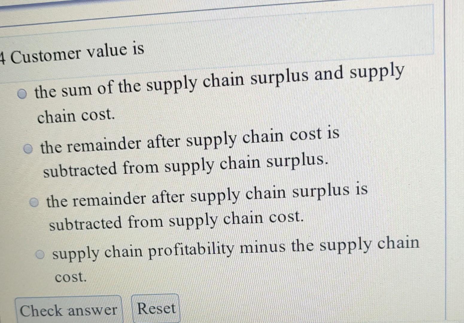 Solved 4 Customer value is the sum of the supply chain