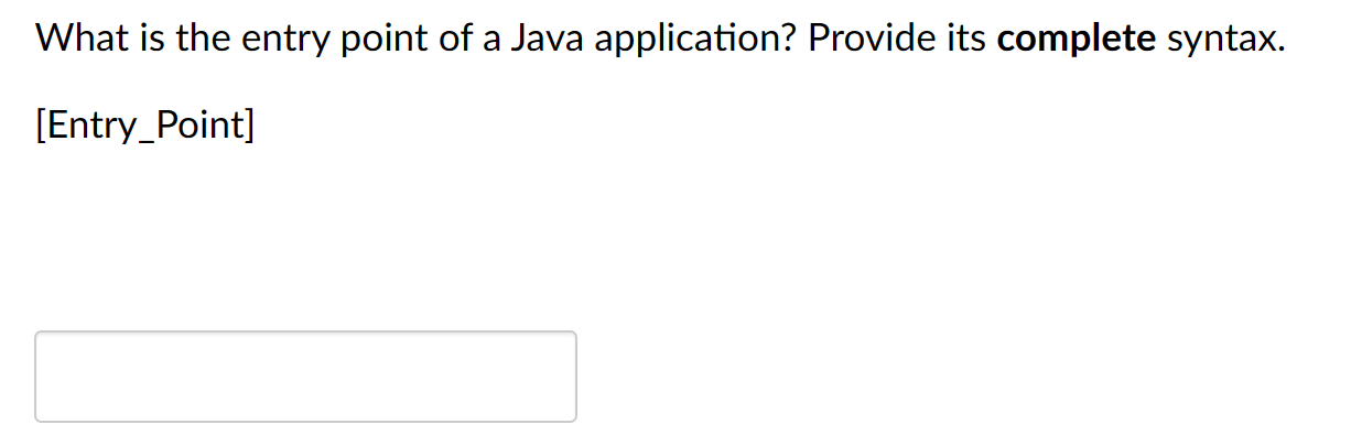 Solved What is the entry point of a Java application? | Chegg.com