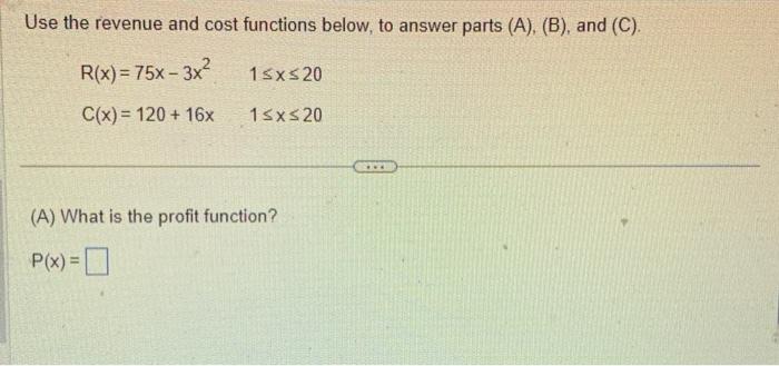 Solved Use the revenue and cost functions below, to answer | Chegg.com