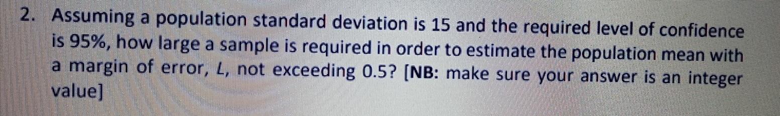 Solved 2. Assuming a population standard deviation is 15 and | Chegg.com
