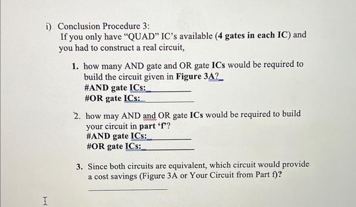 i) Conclusion Procedure 3:
If you only have QUAD ICs available (4 gates in each IC) and
you had to construct a real circui