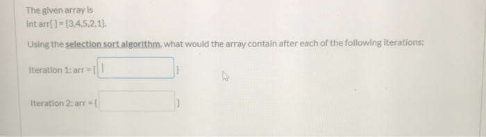Solved The given array is int arr[] = [3,4,5,2,1). Using the | Chegg.com
