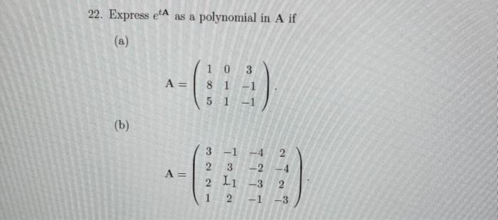 Solved 22. Express etA as a polynomial in A if (a) | Chegg.com