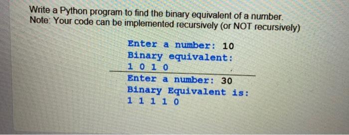 Solved Write a Python program to find the binary equivalent | Chegg.com