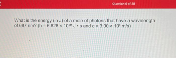 Solved What is the energy (in J ) of a mole of photons that | Chegg.com