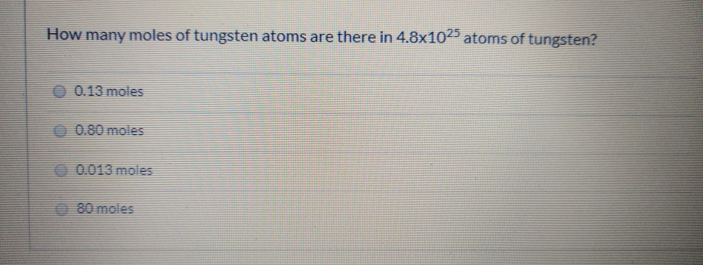 Solved How Many Moles Of Tungsten Atoms Are There In 4 8x Chegg Com