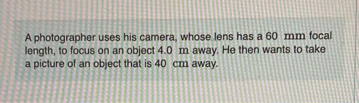 Solved A photographer uses his camera, whose lens has a 60 | Chegg.com