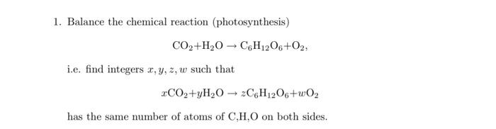 Solved 1. Balance the chemical reaction (photosynthesis) | Chegg.com