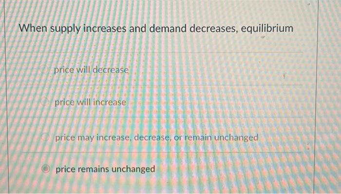Solved When supply increases and demand decreases, | Chegg.com