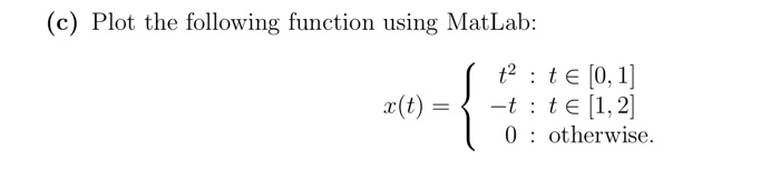 Solved (c) Plot the following function using MatLab: t2 :te | Chegg.com