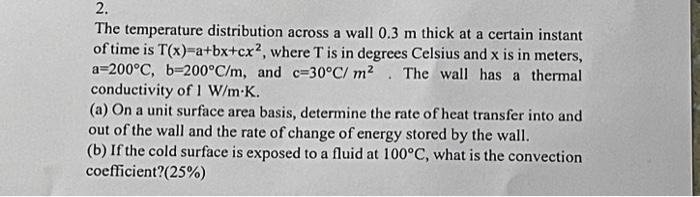 Solved 2. The temperature distribution across a wall 0.3 m | Chegg.com