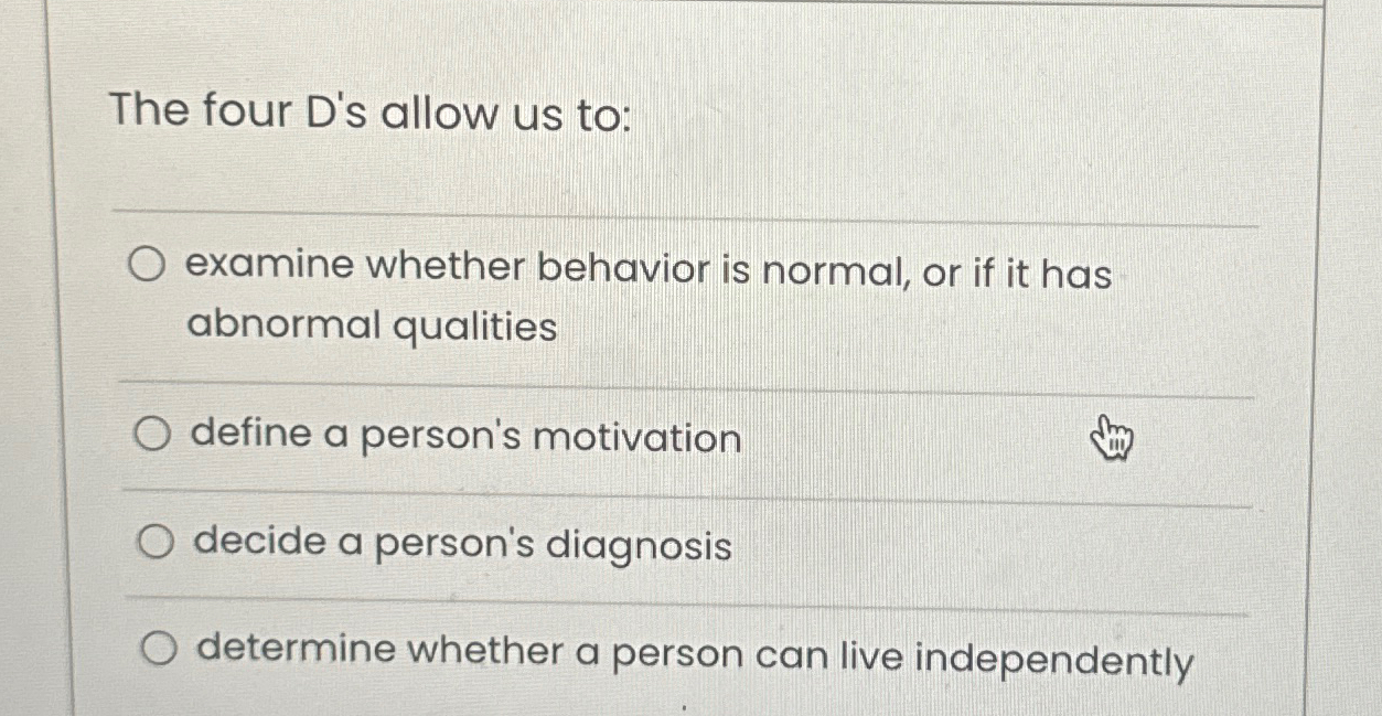 Solved The four D's allow us to:examine whether behavior is | Chegg.com