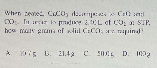 Solved When heated, CaCO3 decomposes to CaO and CO2. In | Chegg.com