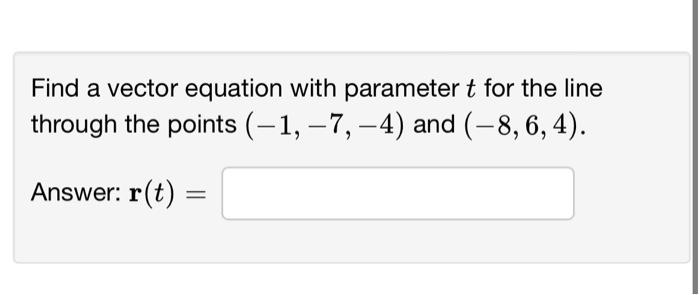 Solved Find a vector equation with parameter t for the line | Chegg.com