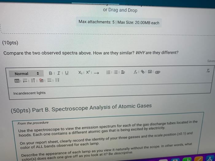 Compare the two observed spectra above. How are they similar? WHY are they different?
(50pts) Part B. Spectroscope Analysis o