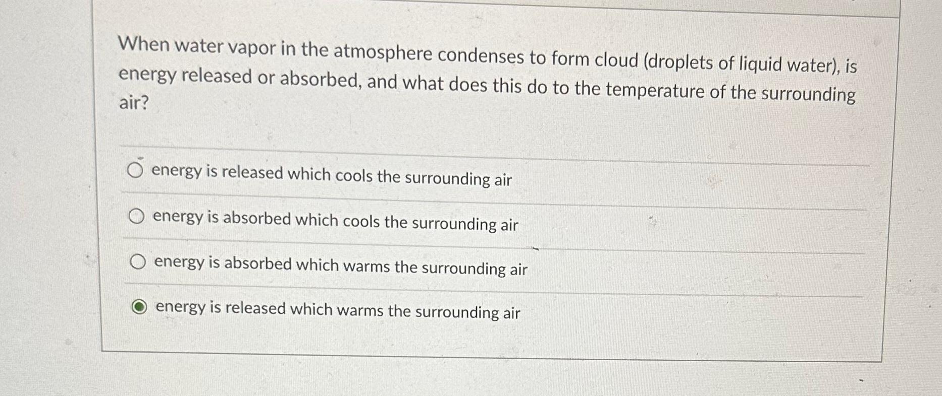 Solved When water vapor in the atmosphere condenses to form | Chegg.com