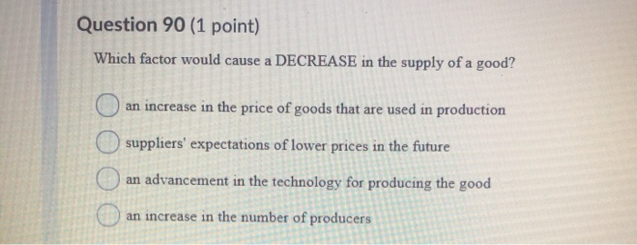 Solved Question 90 (1 point) Which factor would cause a | Chegg.com