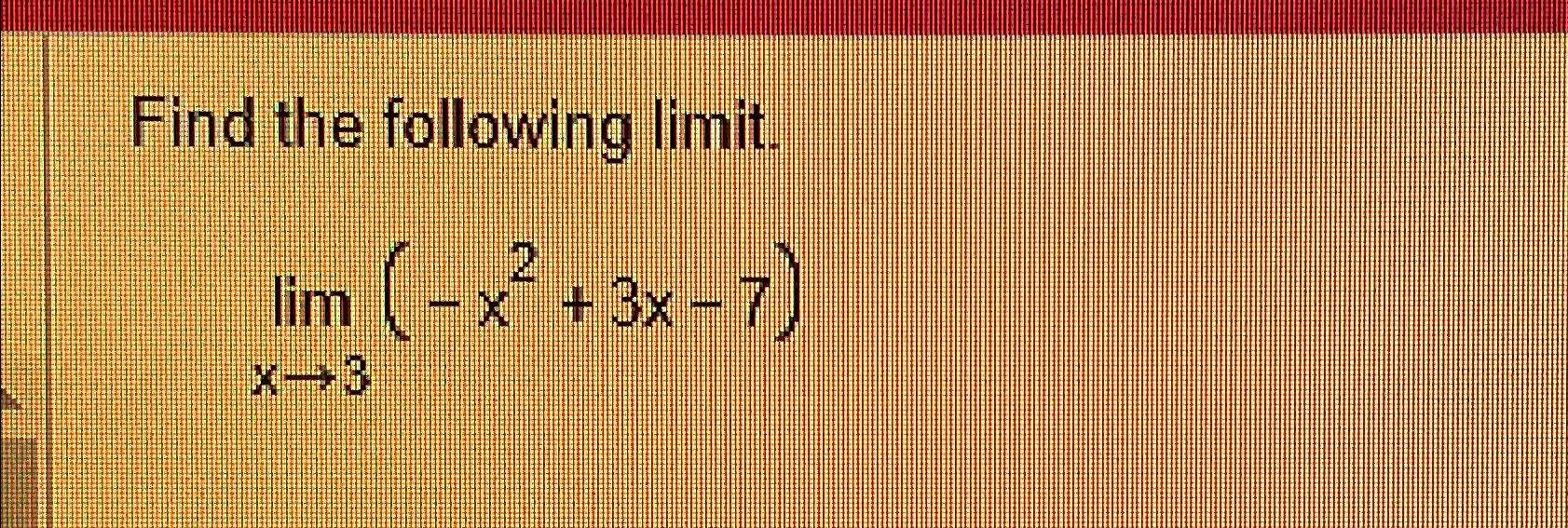 Solved Find The Following Limit Limx→3 X2 3x 7