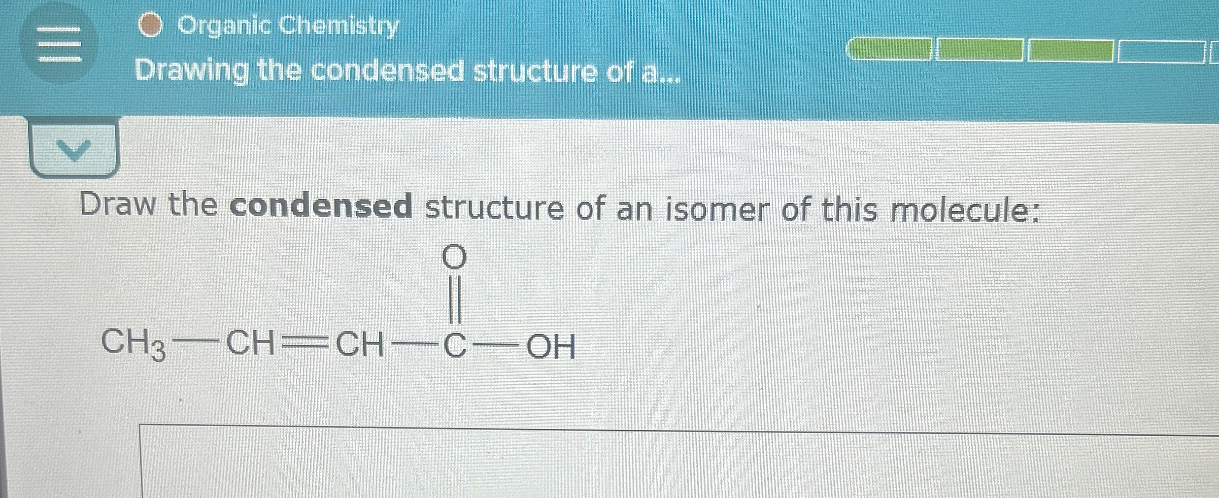 Solved Organic ChemistryDrawing the condensed structure of | Chegg.com