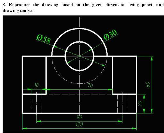 Solved 8. Reproduce the drawing based on the given dimension | Chegg.com