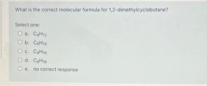 Solved What Is The Correct Molecular Formula For