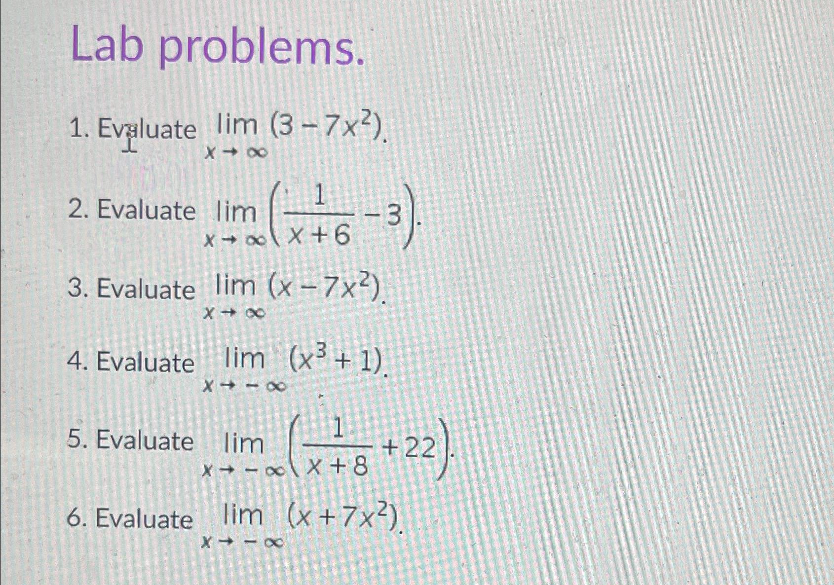 Solved Lab Problems.Evaluate Limx→∞(3-7x2)Evaluate | Chegg.com