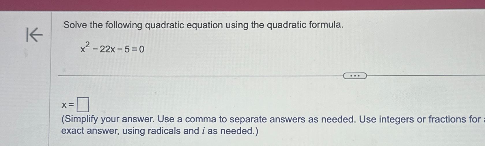 Solved Solve the following quadratic equation using the | Chegg.com
