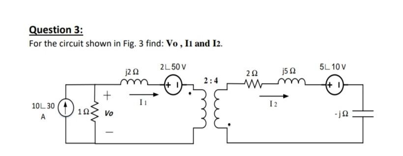 Solved Question 3: For the circuit shown in Fig. 3 find: Vo | Chegg.com