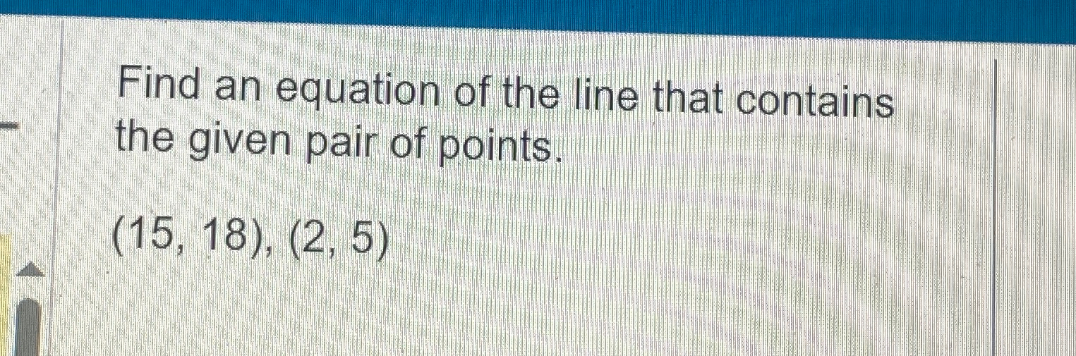 Solved Find an equation of the line that contains the given | Chegg.com